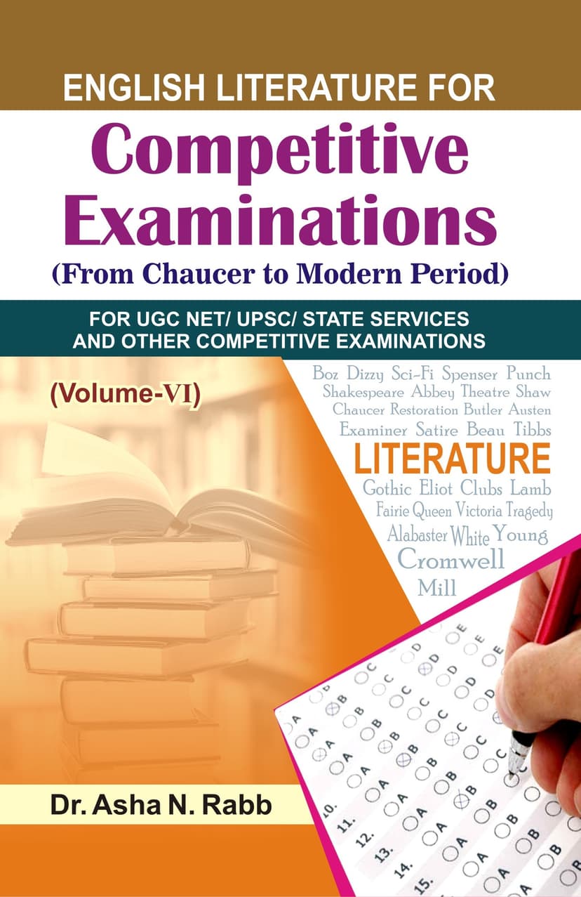English Literature for Competitive Examinations Volume - VI Reference Book of English Literature (For UGC - NET, JRF, SLET; UPSC and State Services, etc.)